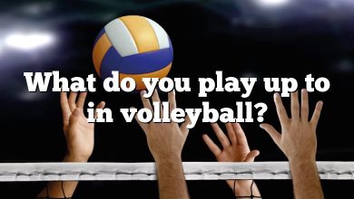 What do you play up to in volleyball?