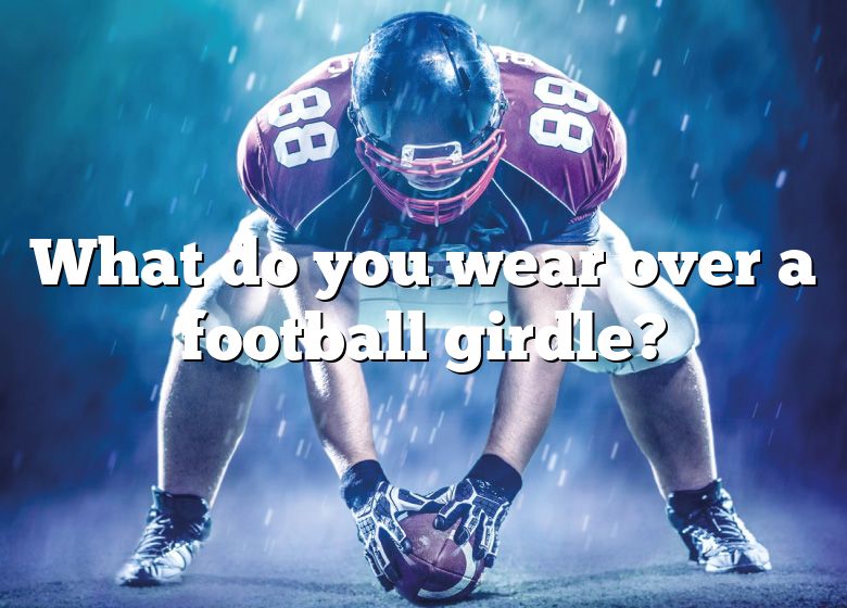 What Do You Wear Over A Football Girdle DNA Of SPORTS