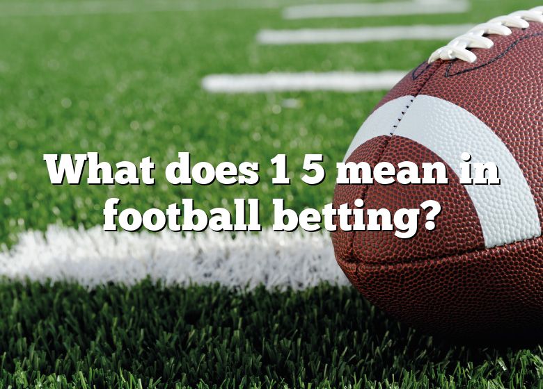 what-does-1-5-mean-in-football-betting-dna-of-sports