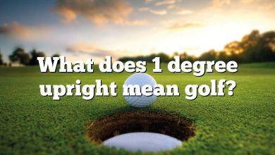 What does 1 degree upright mean golf?