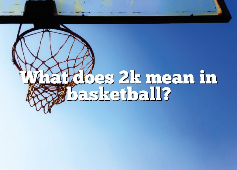 what-does-2k-mean-in-basketball-dna-of-sports