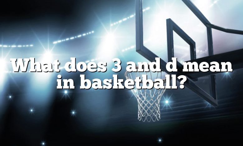 What does 3 and d mean in basketball?