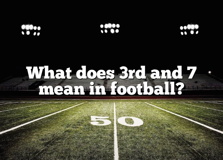 what-does-3rd-and-7-mean-in-football-dna-of-sports