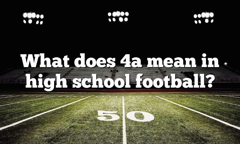 what-does-4a-mean-in-high-school-football-dna-of-sports