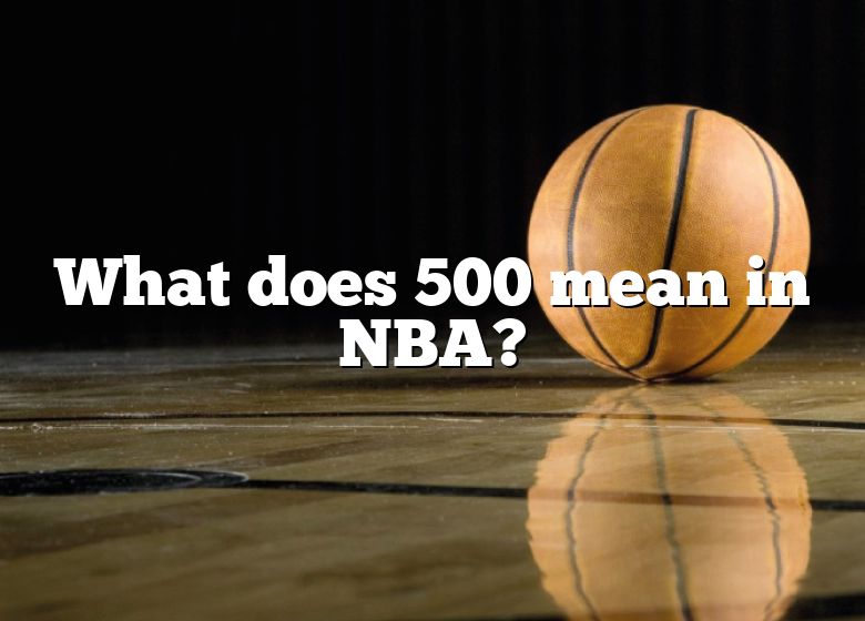 what-does-500-mean-in-nba-dna-of-sports