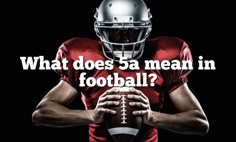 what-does-5a-mean-in-football-dna-of-sports