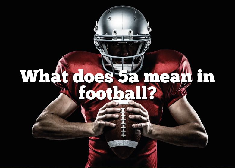 what-does-5a-mean-in-football-dna-of-sports