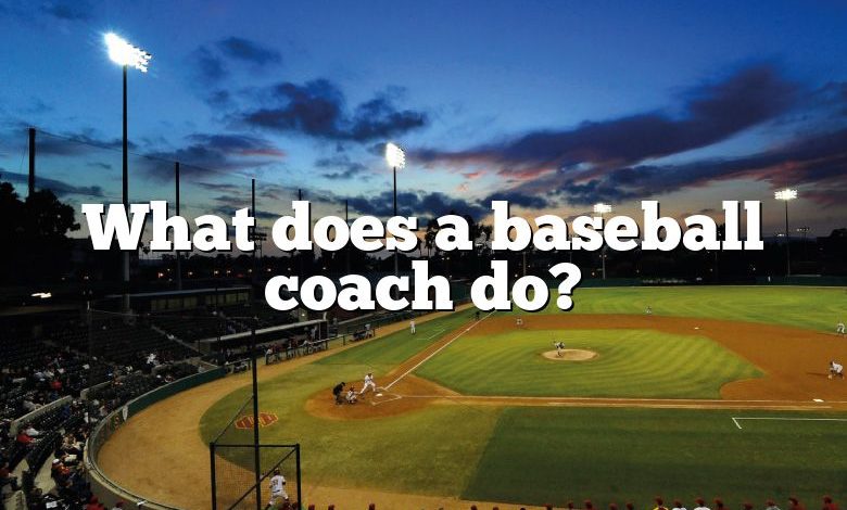 What does a baseball coach do?