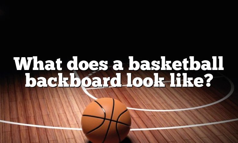 What does a basketball backboard look like?