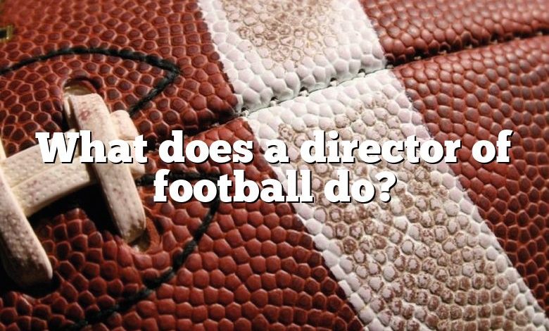What does a director of football do?