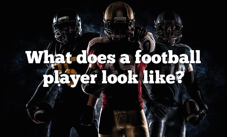 What does a football player look like?