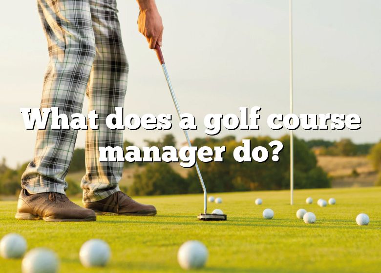 What Does A Golf Course Manager Do? DNA Of SPORTS