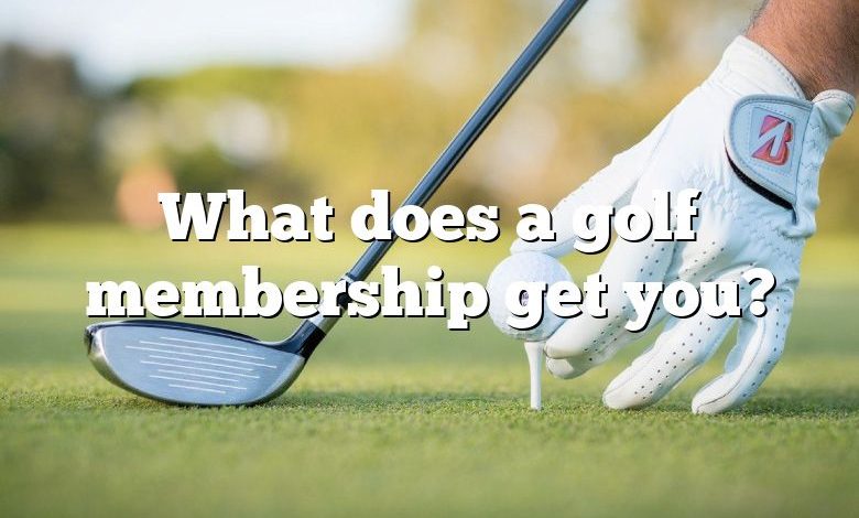 What does a golf membership get you?