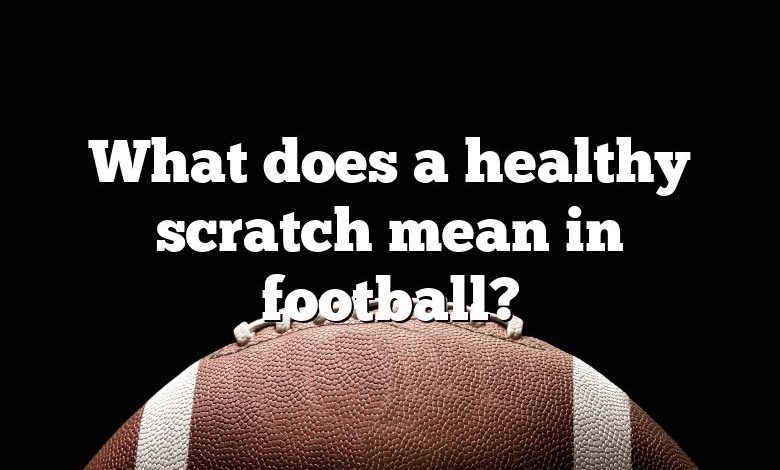 What does a healthy scratch mean in football?