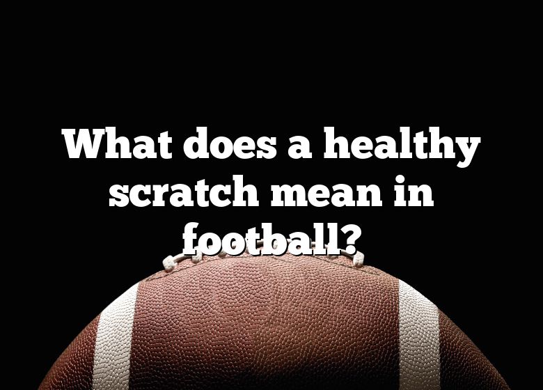 What Does A Healthy Scratch Mean In Football? DNA Of SPORTS