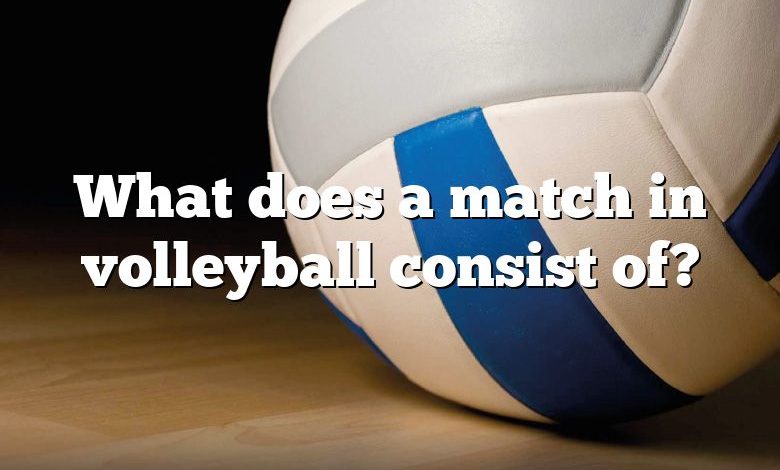 What does a match in volleyball consist of?