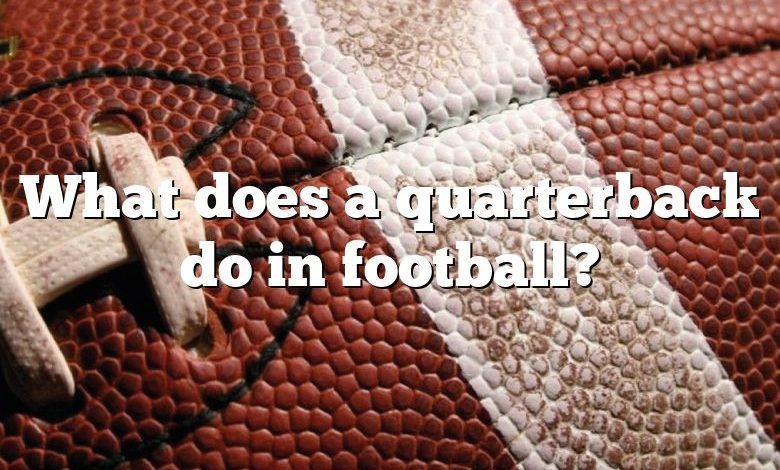 What does a quarterback do in football?