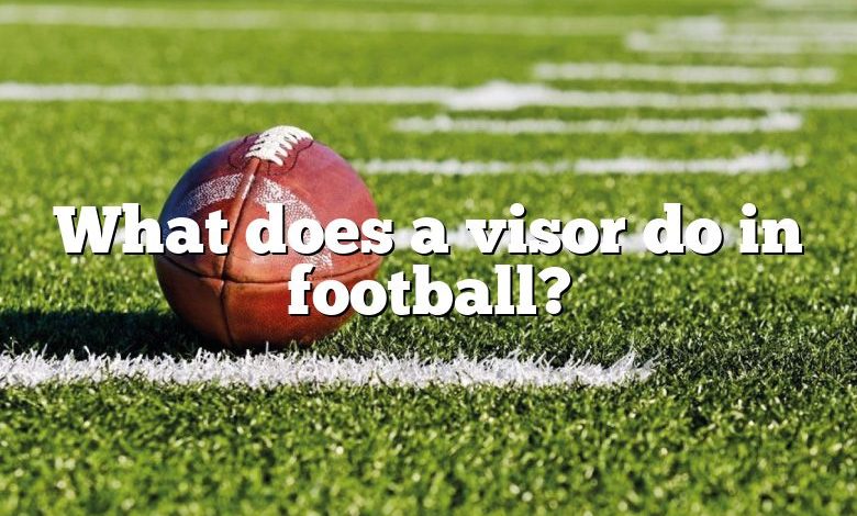 What does a visor do in football?