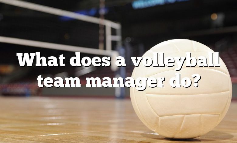 What does a volleyball team manager do?