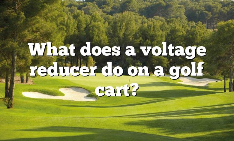 What does a voltage reducer do on a golf cart?