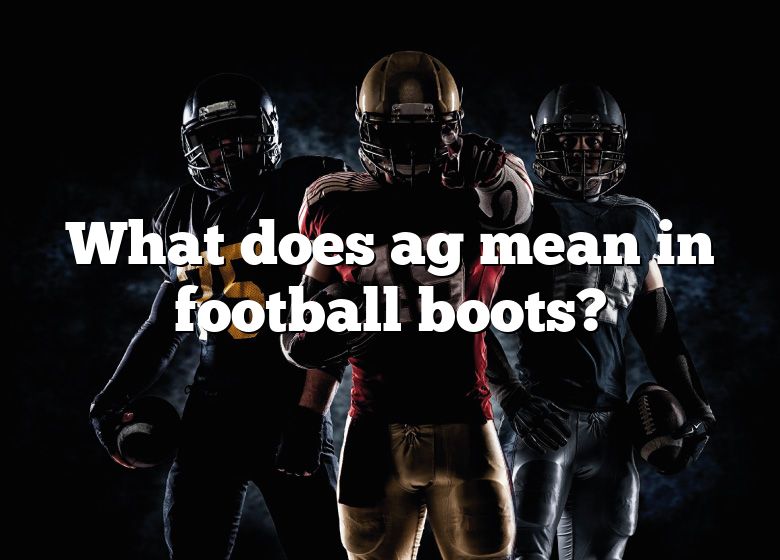 what-does-ag-mean-in-football-boots-dna-of-sports