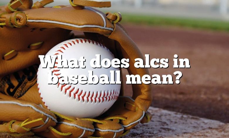 What does alcs in baseball mean?