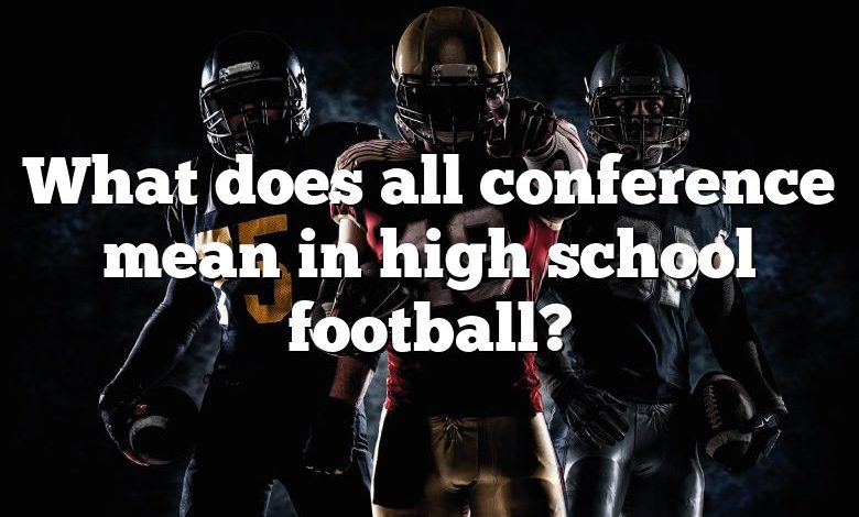 What does all conference mean in high school football?