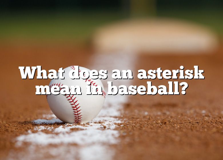 what-does-an-asterisk-mean-in-baseball-dna-of-sports