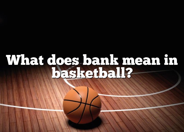 what-does-bank-mean-in-basketball-dna-of-sports