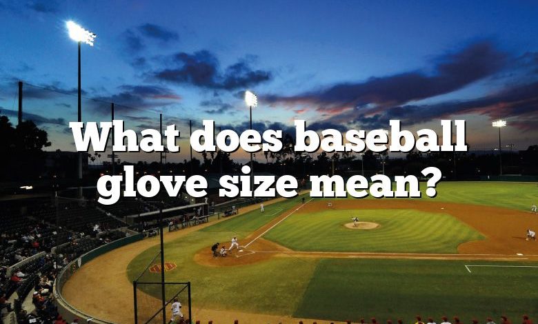 What does baseball glove size mean?