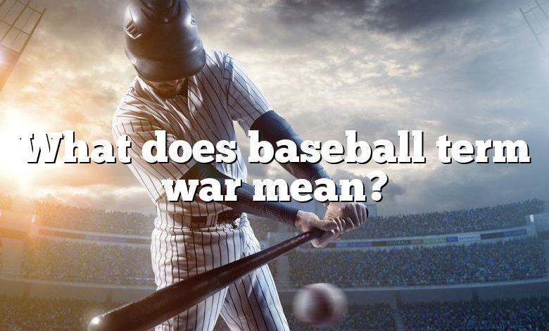 What does baseball term war mean?