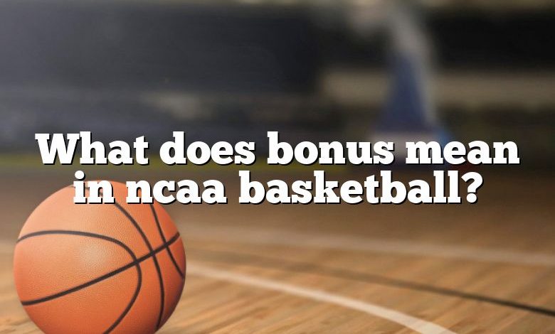 What does bonus mean in ncaa basketball?