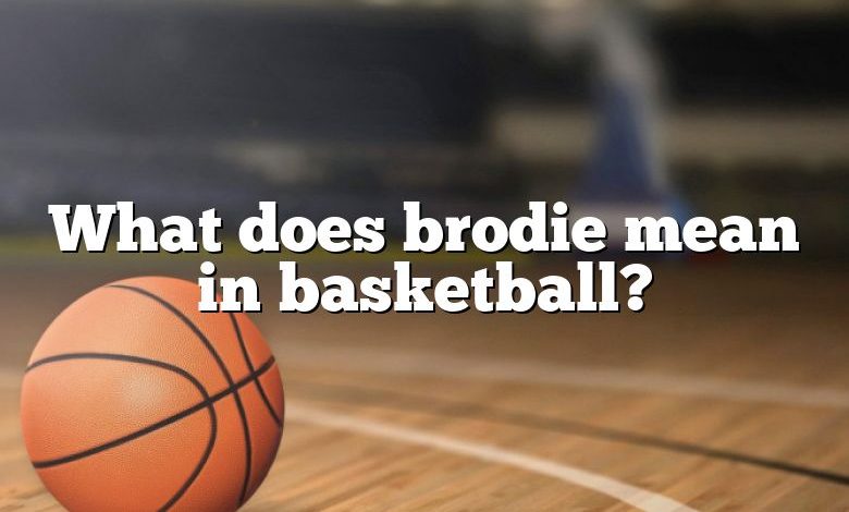 What Does Brodie Mean In Basketball DNA Of SPORTS