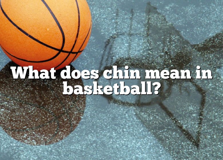 what-does-chin-mean-in-basketball-dna-of-sports