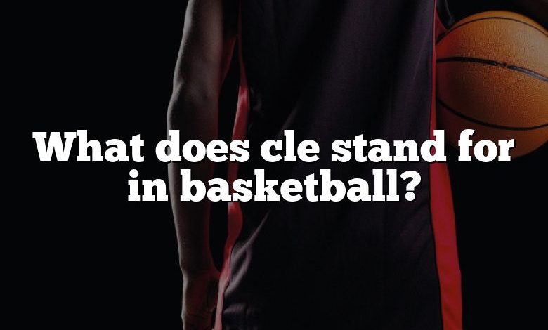 What does cle stand for in basketball?