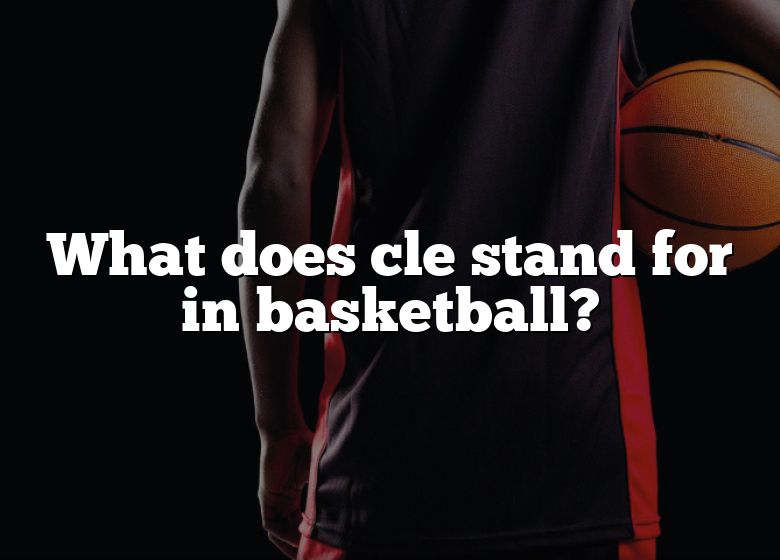 what-does-cle-stand-for-in-basketball-dna-of-sports