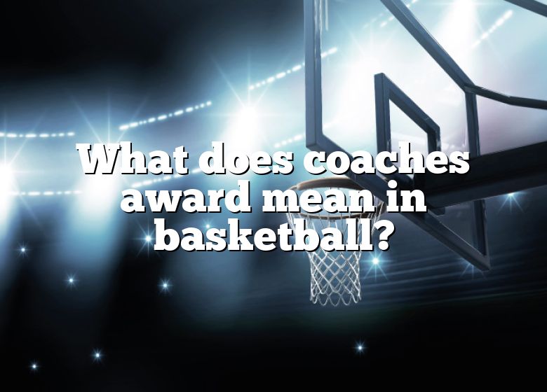 What Does Coaches Award Mean In Basketball? DNA Of SPORTS