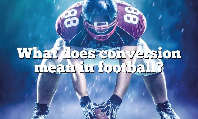 What does conversion mean in football?