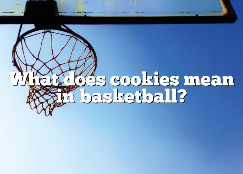 what-does-cookies-mean-in-basketball-dna-of-sports