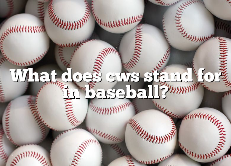 what-does-cws-stand-for-in-baseball-dna-of-sports