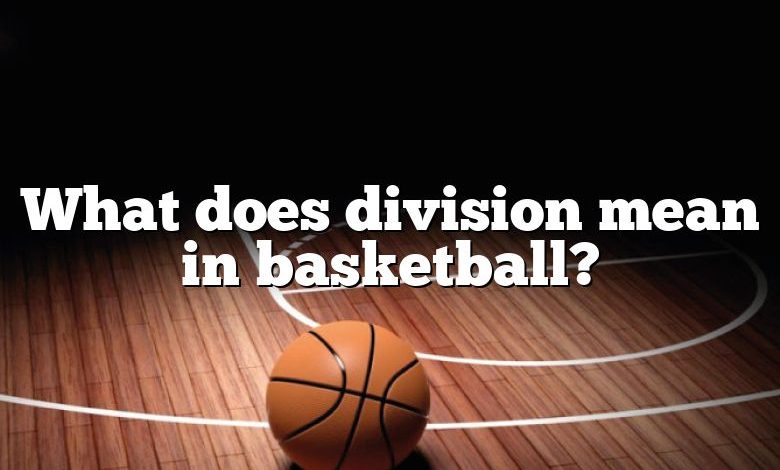 What does division mean in basketball?