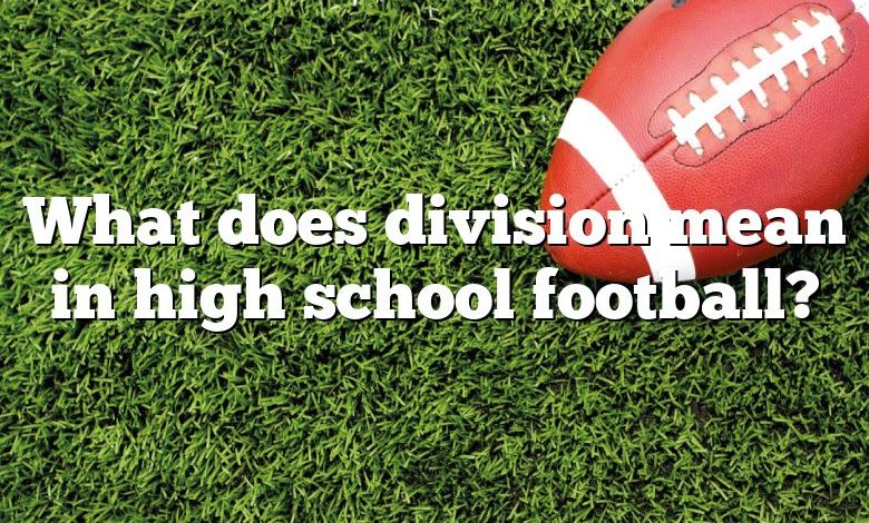 What does division mean in high school football?