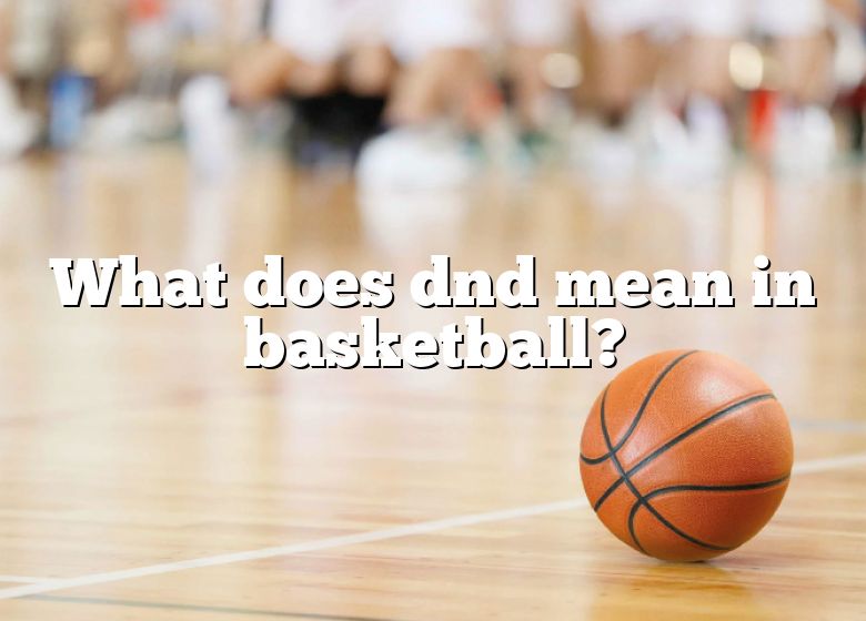 what-does-dnd-mean-in-basketball-dna-of-sports