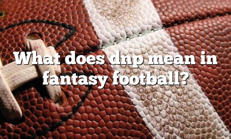 What does dnp mean in fantasy football?