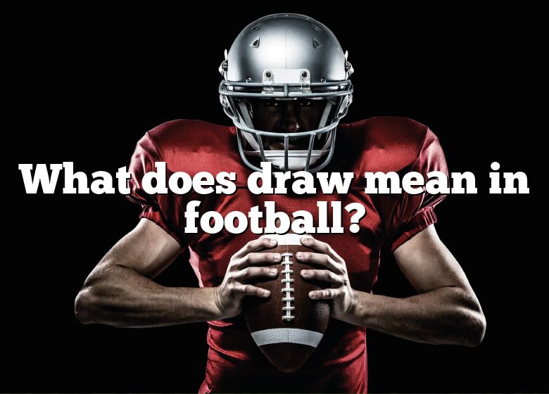 What Does Draw Mean In Football? DNA Of SPORTS