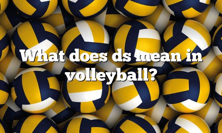 What does ds mean in volleyball?