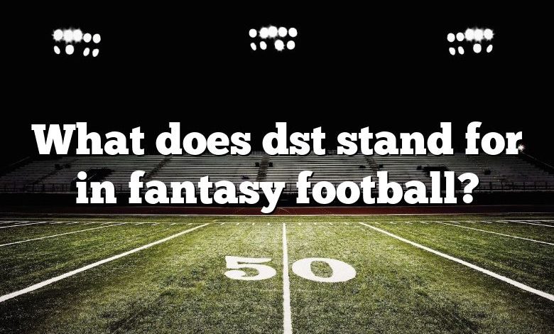 What does dst stand for in fantasy football?