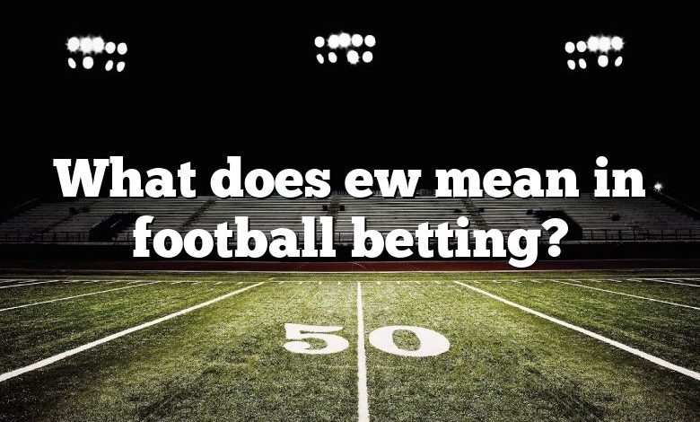 What does ew mean in football betting?