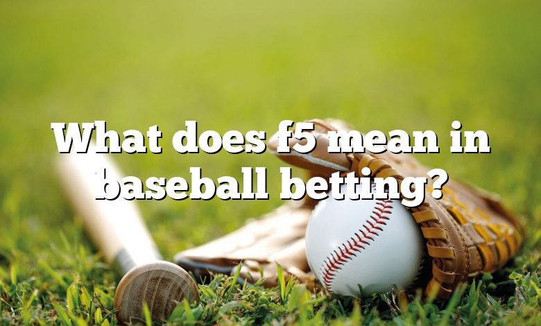 What does f5 mean in baseball betting?