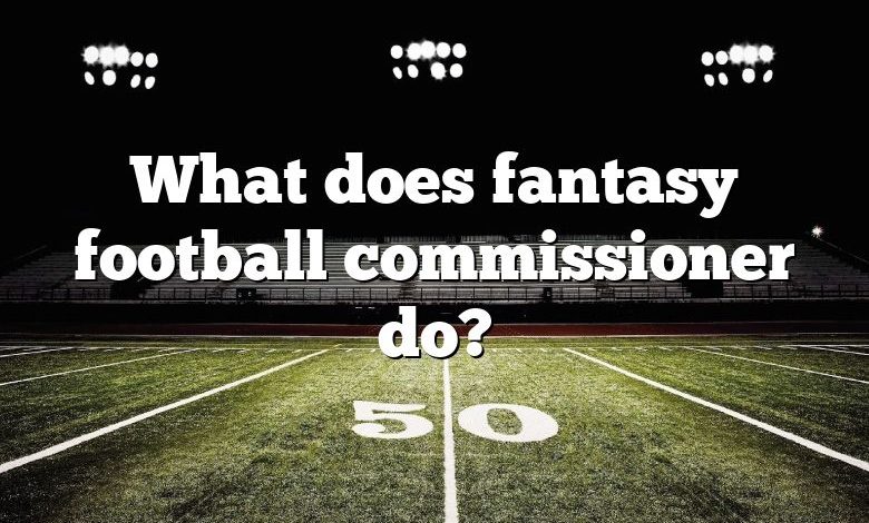 What does fantasy football commissioner do?